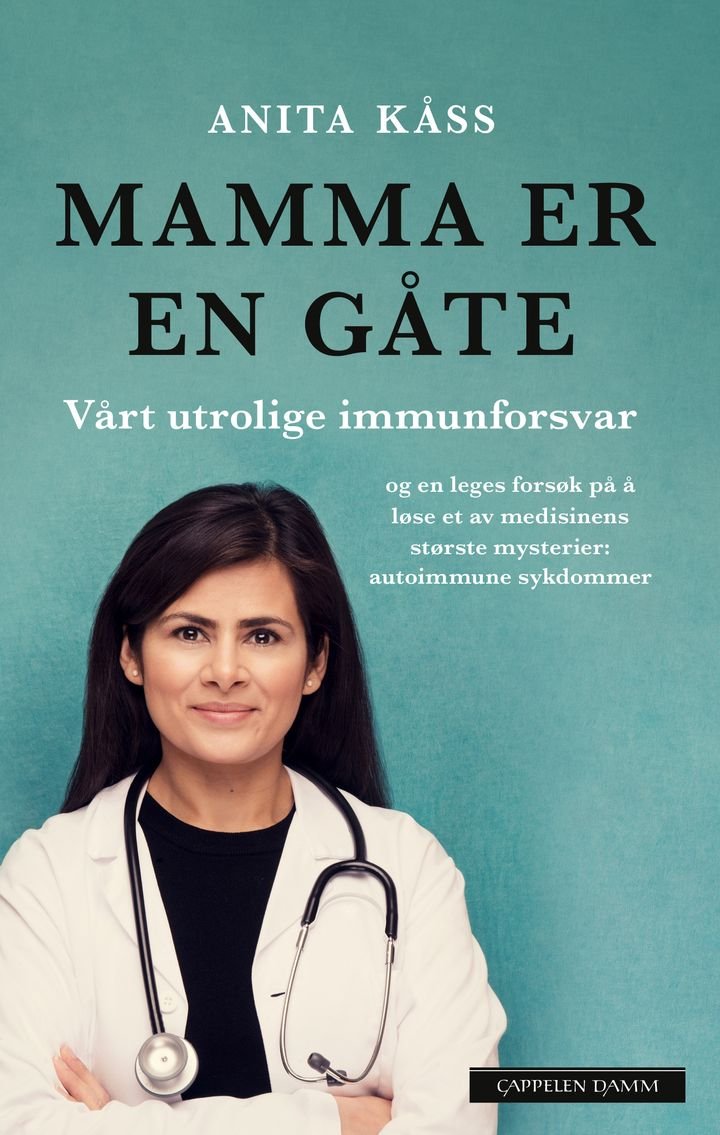 Mamma er en gåte - vårt utrolige immunforsvar og en leges forsøk på å løse et av medisinens største mysterier: autoimmune sykdommer