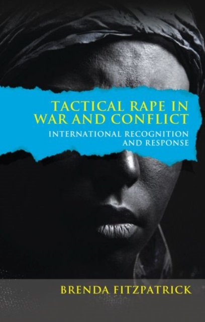 Tactical Rape in War and Conflict – International Recognition and Response