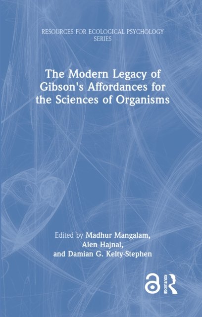 The Modern Legacy of Gibson''s Affordances for the Sciences of Organisms