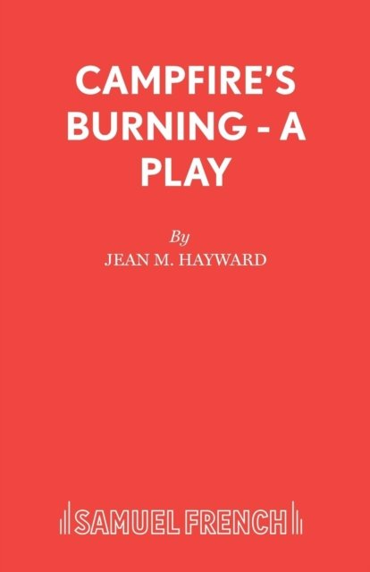 Campfire''s Burning - A Play