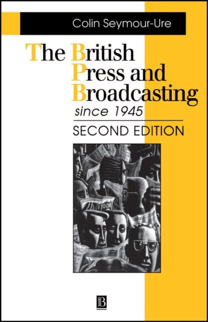 The British Press and Broadcasting Since 1945