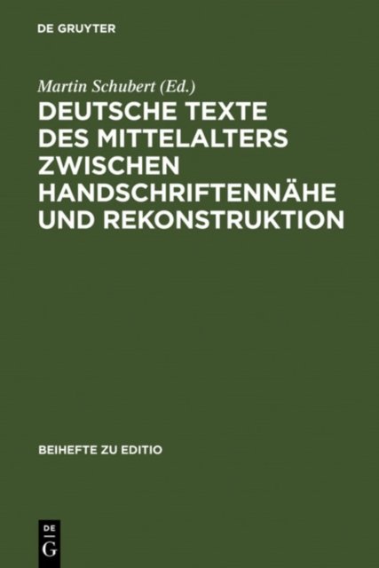 Deutsche Texte Des Mittelalters Zwischen Handschriftennähe Und Rekonstruktion