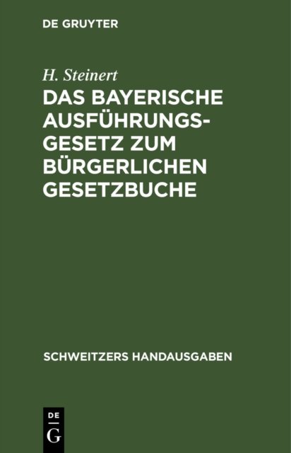 Bayerische Ausführungsgesetz zum Bürgerlichen Gesetzbuche