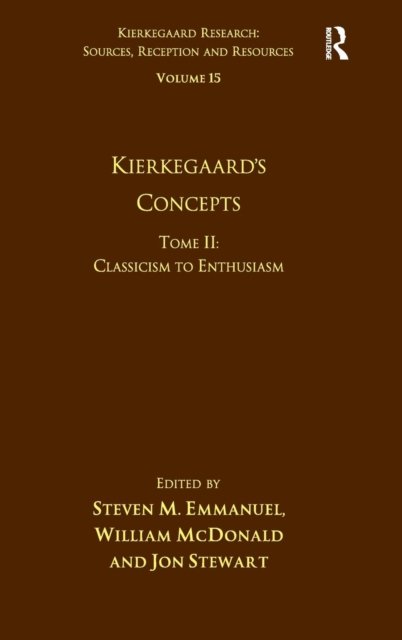 Volume 15, Tome II: Kierkegaard's Concepts