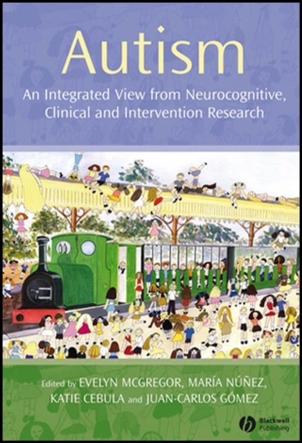 Autism – An Integrated View from Neurocognitive, Clinical and Intervention Research