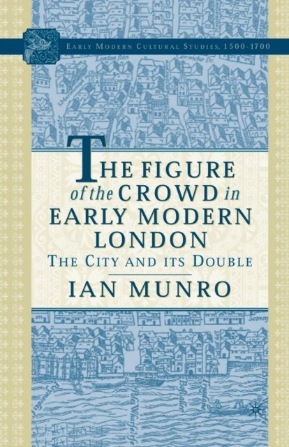 The Figure of the Crowd in Early Modern London