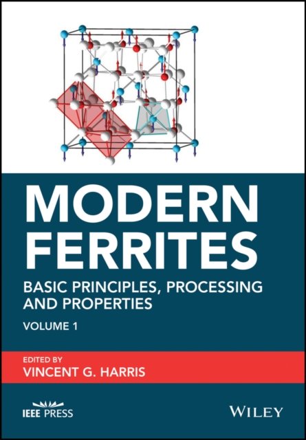 Modern Ferrites Volume 1 – Basic Principles, Processing and Properties