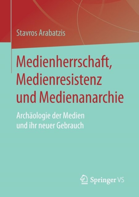 Medienherrschaft, Medienresistenz und Medienanarchie