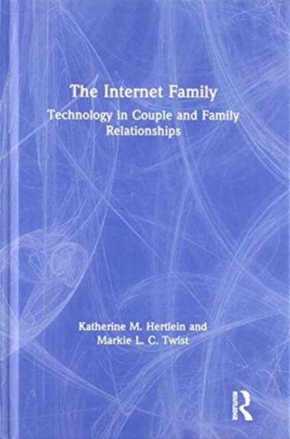 The Internet Family: Technology in Couple and Family Relationships