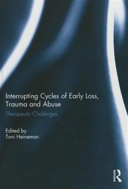 Interrupting Cycles of Early Loss, Trauma and Abuse