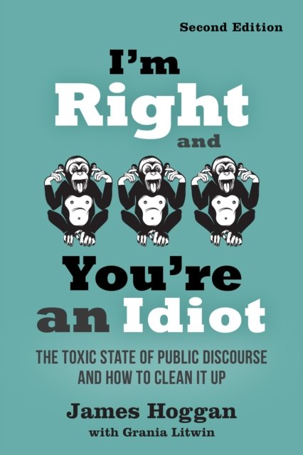 I''m Right and You''re an Idiot - 2nd Edition