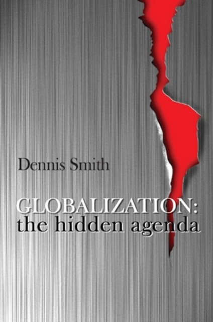 Globalization – The Hidden Agenda