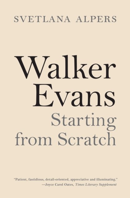 Walker Evans – Starting from Scratch