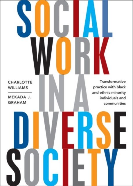 Social Work in a Diverse Society – Transformative Practice with Black and Minority Ethnic Individual s and Communities