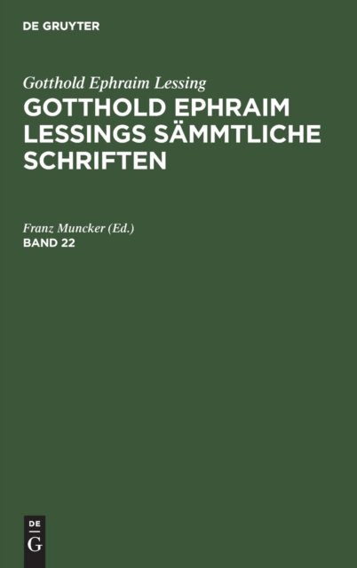 Gotthold Ephraim Lessing: Gotthold Ephraim Lessings Sammtliche Schriften. Band 22