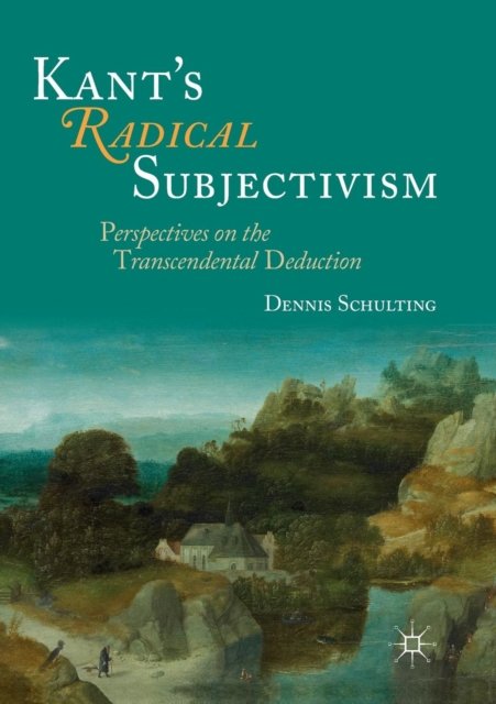 Kant''s Radical Subjectivism