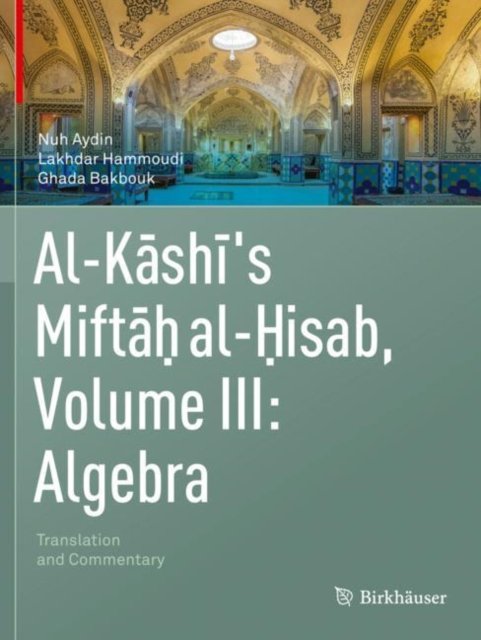 Al-Kashi''s Miftah al-Hisab, Volume III