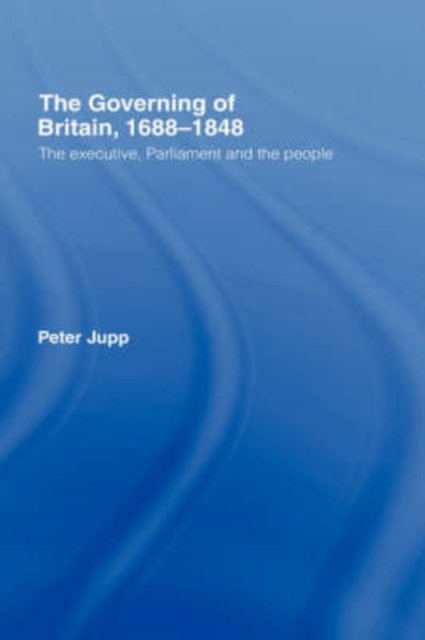 The Governing of Britain, 1688-1848