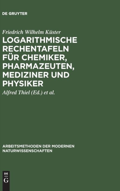 Logarithmische Rechentafeln fur Chemiker, Pharmazeuten, Mediziner und Physiker