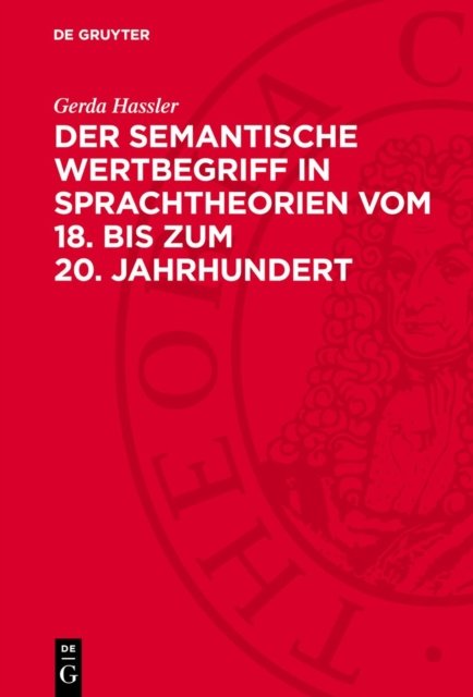 Der Semantische Wertbegriff in Sprachtheorien Vom 18. Bis Zum 20. Jahrhundert