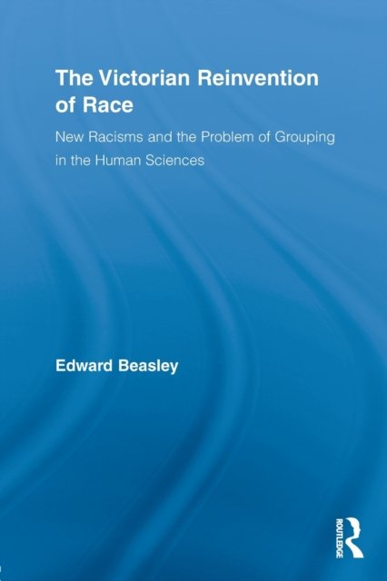 The Victorian Reinvention of Race