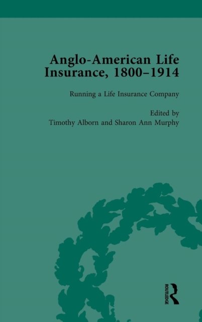 Anglo-American Life Insurance, 1800–1914 Volume 2