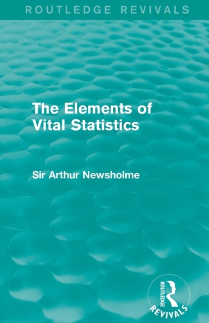 The Elements of Vital Statistics (Routledge Revivals)