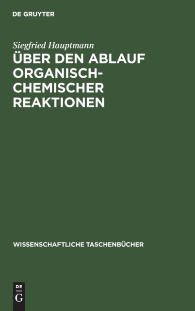 Uber Den Ablauf Organisch-Chemischer Reaktionen