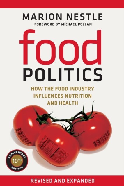 Food Politics – How the Food Industry Influences Nutrition and Health 2e