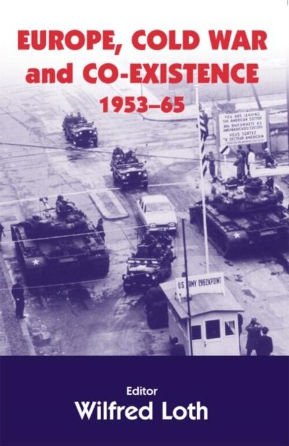 Europe, Cold War and Co-Existence 1953-1965