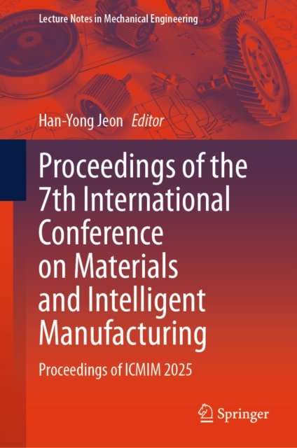 Proceedings of the 7th International Conference on Materials and Intelligent Manufacturing