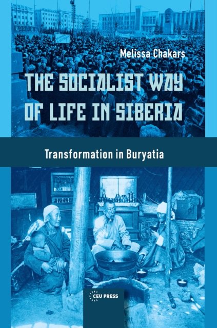 The Socialist Way of Life in Siberia – Transformation in Buryatia