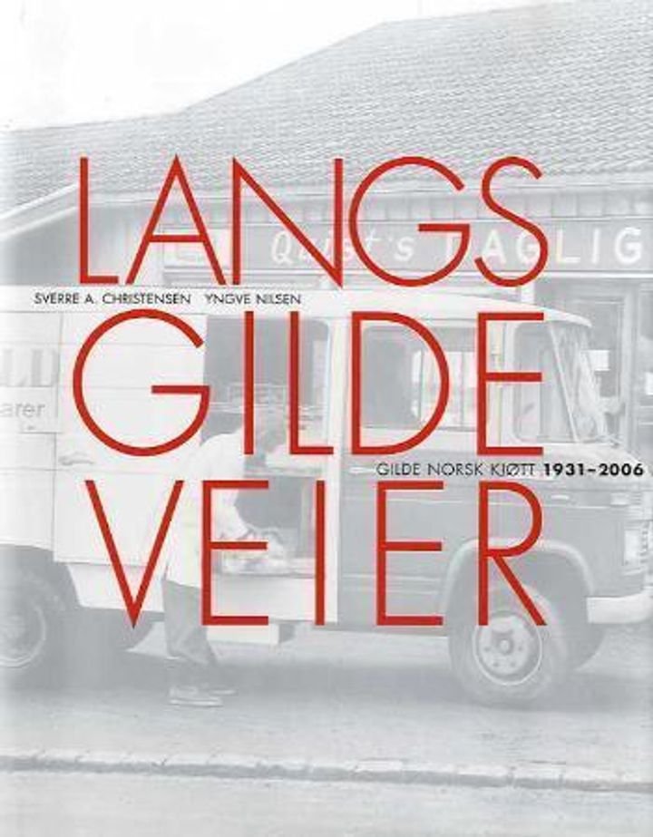 Langs gilde veier - Gilde Norsk Kjøtt 1931-2006