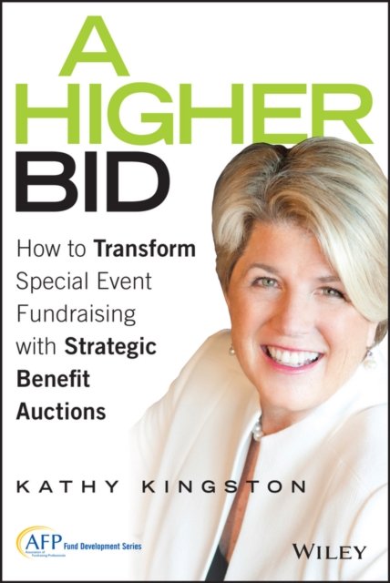 A Higher Bid – How to Transform Special Event Fundraising with Strategic Benefit Auctions
