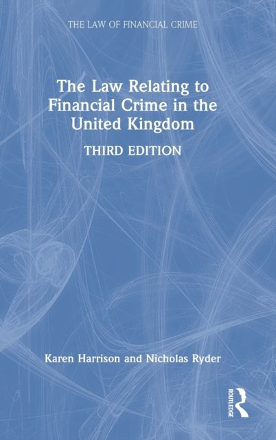 The Law Relating to Financial Crime in the United Kingdom