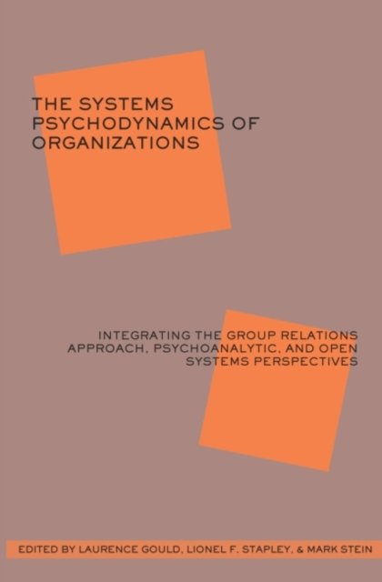 The Systems Psychodynamics of Organizations