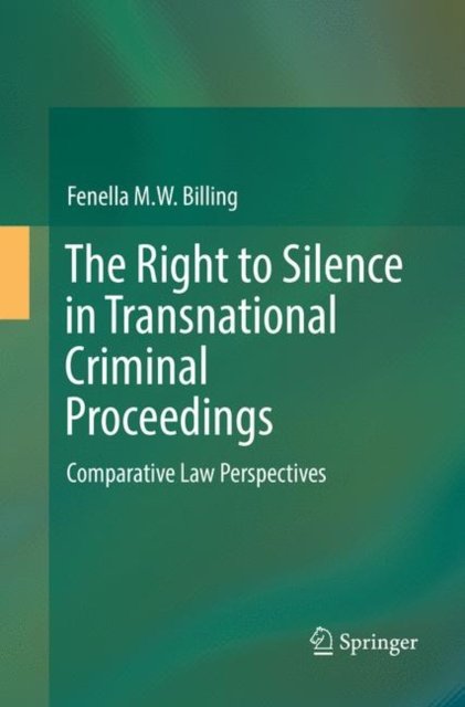 The Right to Silence in Transnational Criminal Proceedings
