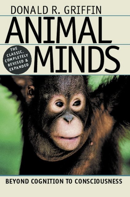 Animal Minds – Beyond Cognition to Consciousness