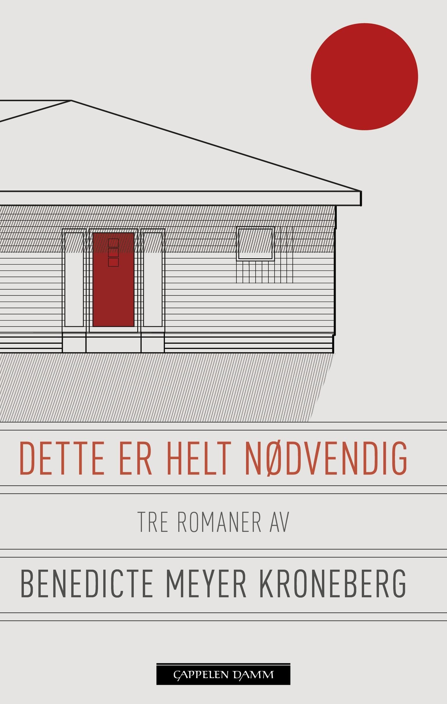 Dette er helt nødvendig - tre romaner