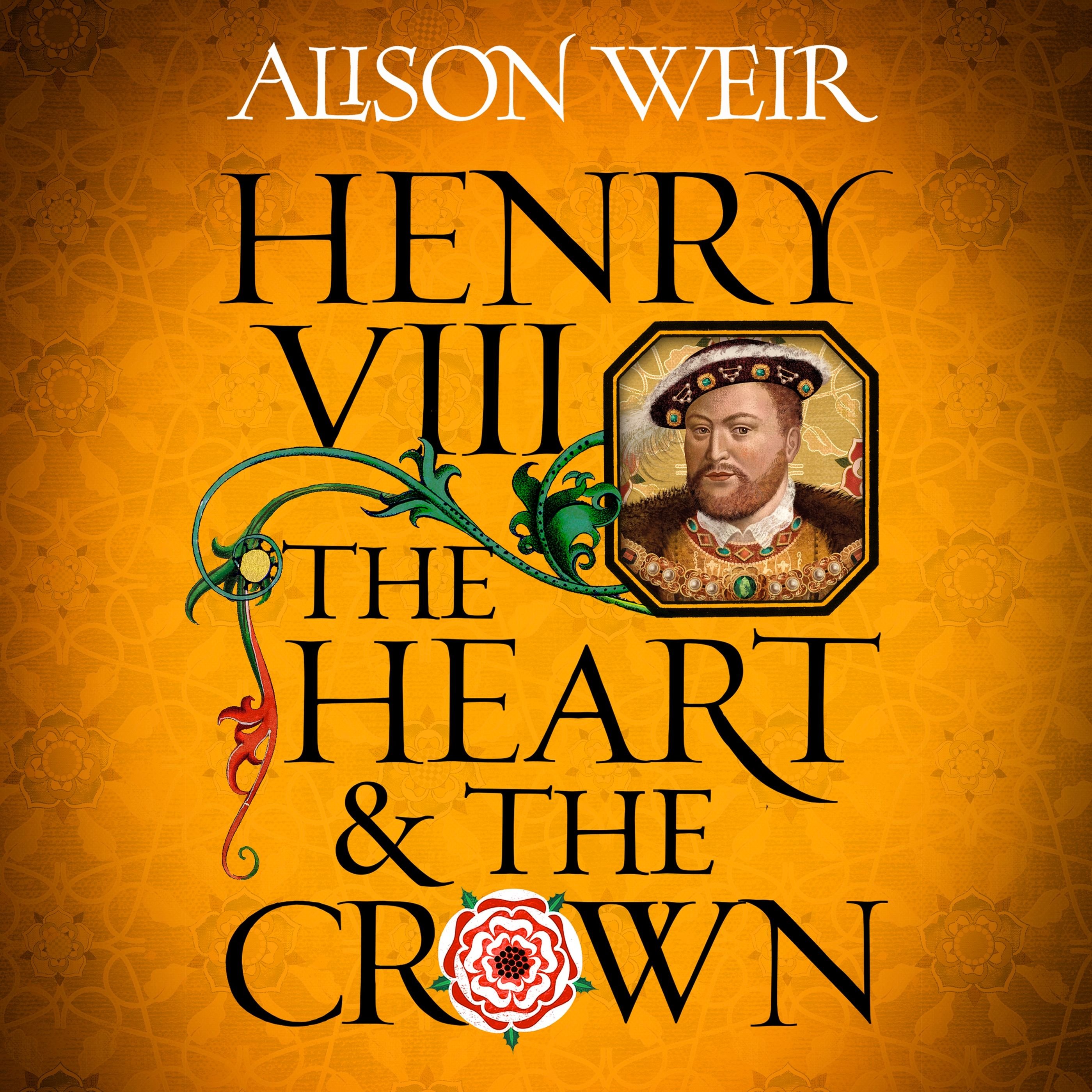 Henry VIII: The Heart and the Crown