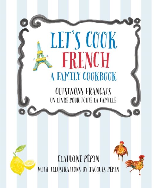 Let''s Cook French, a Family Cookbook
