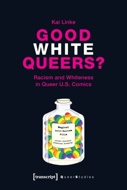 Good White Queers? – Racism and Whiteness in Queer U.S. Comics