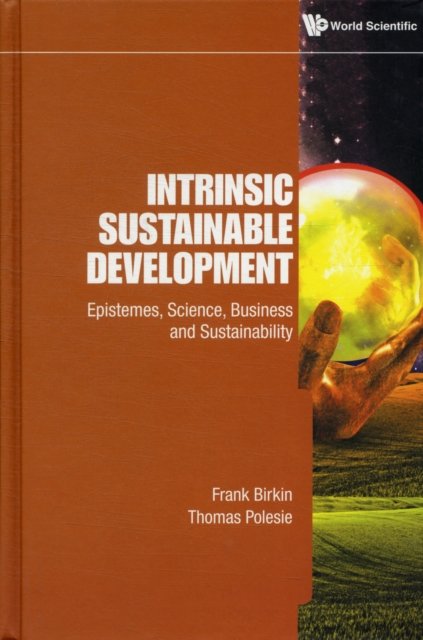 Intrinsic Sustainable Development: Epistemes, Science, Business And Sustainability