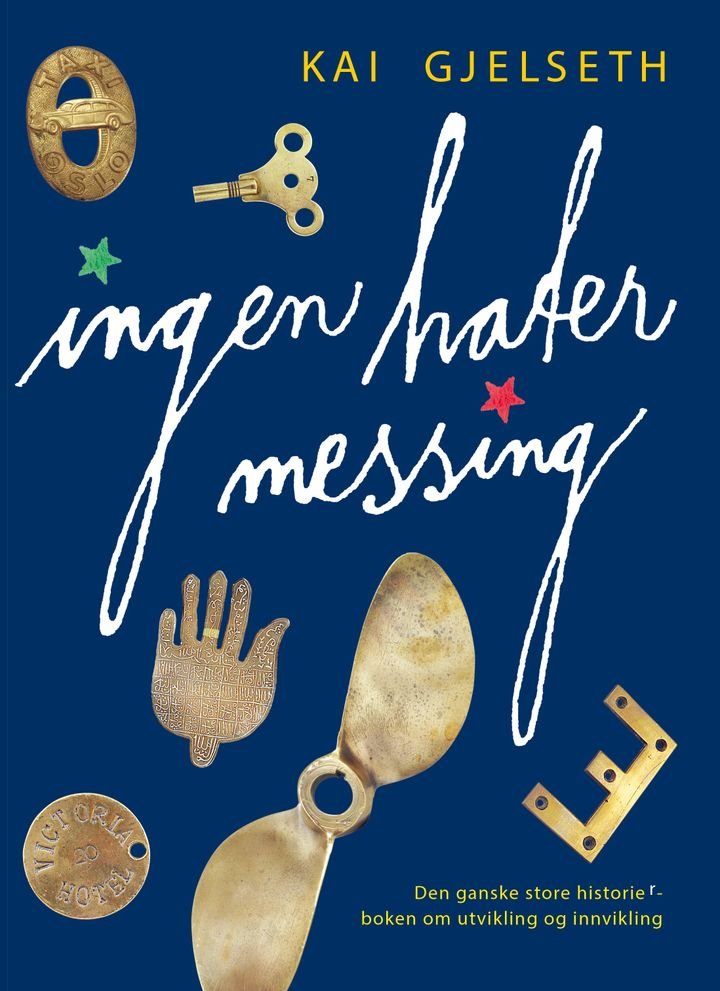 Ingen hater messing - den ganske store historieboken om utvikling og innvikling