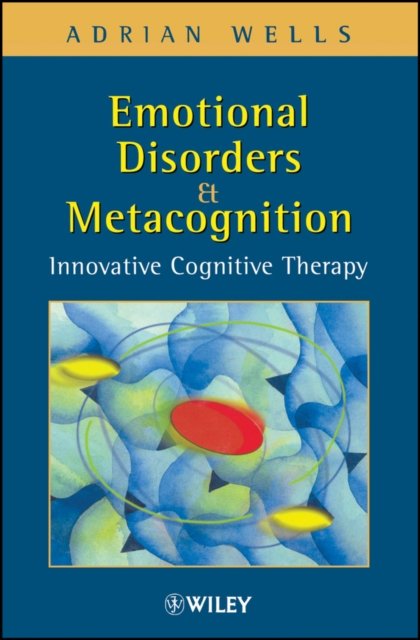 Emotional Disorders and Metacognition
