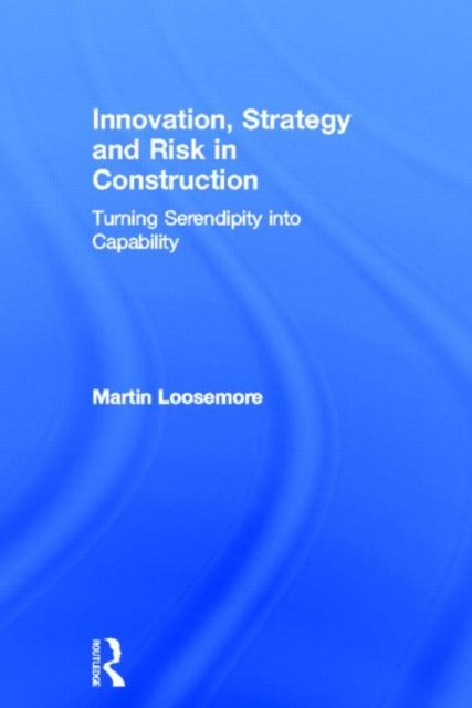 Innovation, Strategy and Risk in Construction