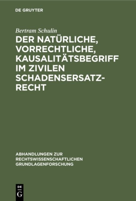 Der Naturliche, Vorrechtliche, Kausalitatsbegriff Im Zivilen Schadensersatzrecht