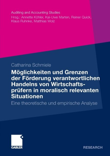Möglichkeiten und Grenzen der Förderung verantwortlichen Handelns von Wirtschaftsprüfern in moralisch relevanten Situationen