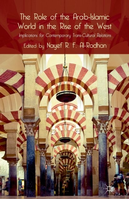 The Role of the Arab-Islamic World in the Rise of the West