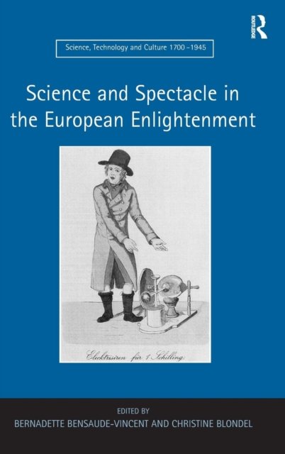 Sciences and Spectacle in the European Enlightenment